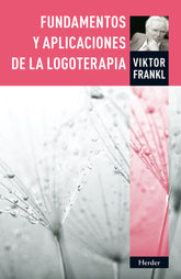 FUNDAMENTOS Y APLICACIONES DE LA LOGOTERAPIA - 9788425430565